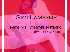 Gigi Lamayne – Holy Liquor Remix (ft. Tiga Maine)