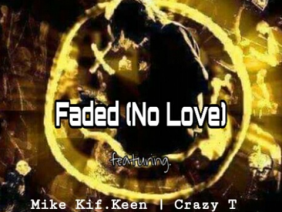 Kødex-Faded(no love)ft. Mike kif.keen & Crazy T
