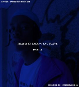 Phases EP talk w/ Kvl Suave – Pt.2 /3