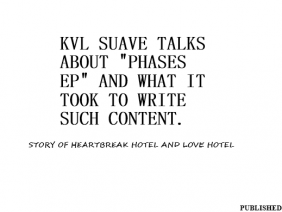 Phases EP Talk : Pt.1 | Kvl Suave Talks About Phases EP And What it took to write such content