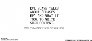 Phases EP Talk : Pt.1 | Kvl Suave Talks About Phases EP And What it took to write such content