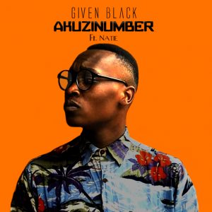 Given Black Feat. Natiee – Akuzi Number