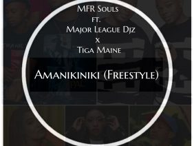 MFR Souls x Major League DJz & Tiga Maine – Amanikiniki (Freestyle)