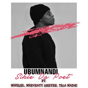Sihle Da Poet – Ubumnandi (ft. Mshizil SA x Mseventy DeeTee & Tiga Maine)