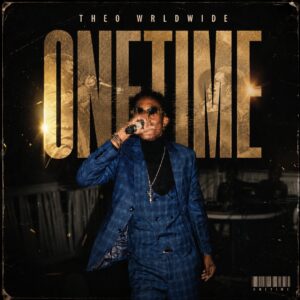 Theo Wrldwide Releases New Single “Onetime