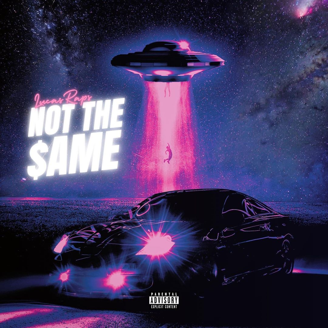 Lucasraps Drops New Single 'Not The Same' [Listen] | HYPE Magazine
